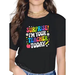 100% Cotton Surprise I'm Your Teacher Today Women Substitute Teacher T-Shirt