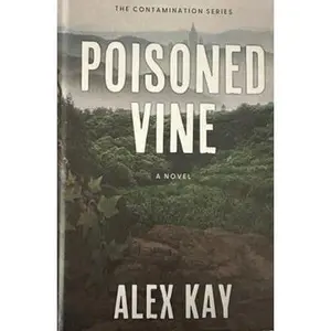 USED-Poisoned Vine: The Contamination Series by Alex Kay (Hardcover)