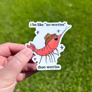 I Be Like No Worries Shrimp Sticker, Funny Relatable Gifts, Weatherproof Vinyl | Die-Cut Sticker for Laptop Water Bottle