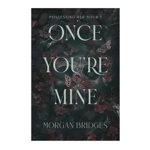 Once You're Mine: A Dark Stalker Romance (Possessing Her) Paperback