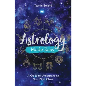 USED-Astrology Made Easy: A Guide to Understanding Your Birth Chart by Boland, Yasmin (Paperback)