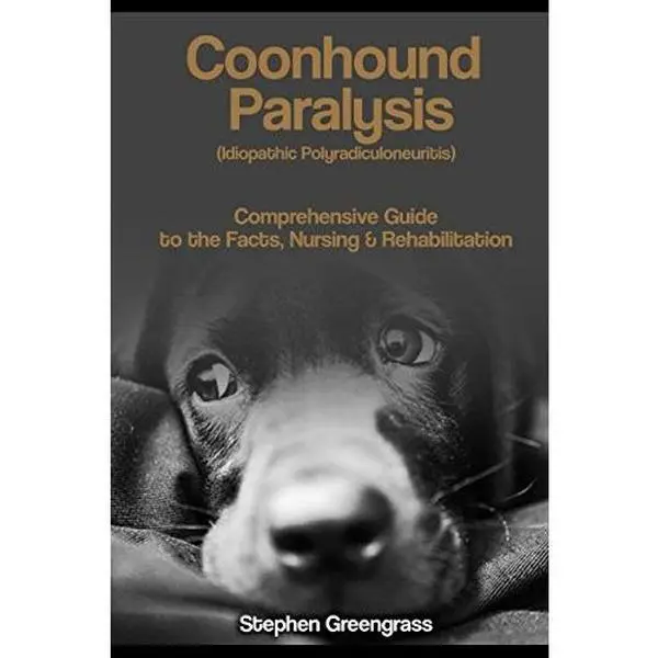 USED-Coonhound Paralysis (Idiopathic Polyradiculoneuritis): Comprehensive Guide to the Facts, Nursing & Rehabilitation by Stephen Greengrass (Paperback)