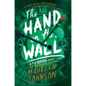 The Hand on the Wall (Truly Devious: Volume Number 3) by Maureen Johnson [Hardback Book]
