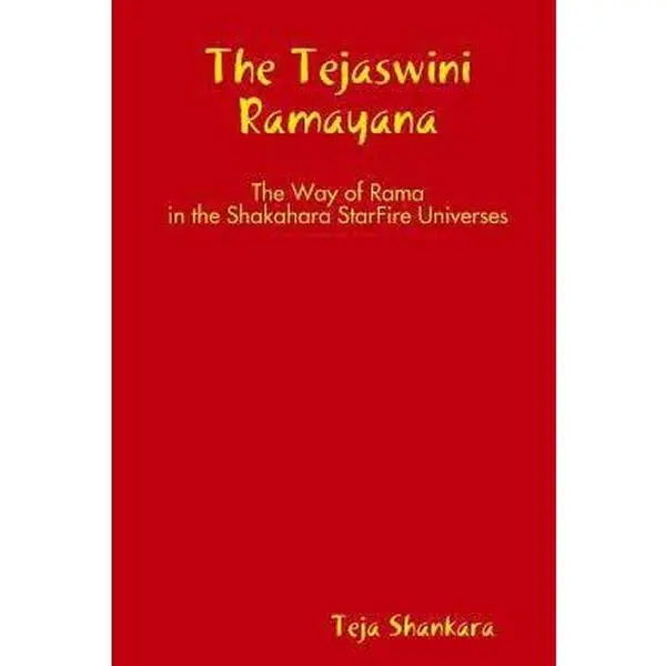 USED-The Tejaswini Ramayana: The Way of Rama in the Shakahara StarFire Universes by Shankara, Teja (Paperback)