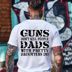 GUNS DON'T K*LL PEOPLE DADS WITH PRETTY DAUGHTERS DO Print Men's Shirt