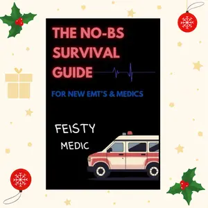 The No-BS Survival Guide: For New EMT'S and Medics