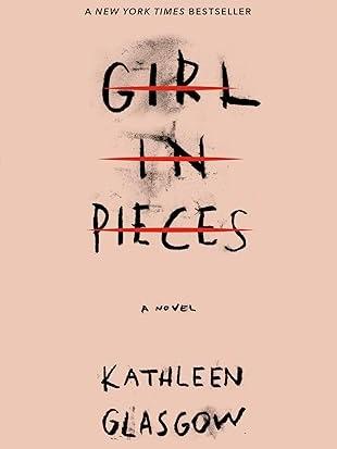 Girl in Pieces Paperback – April 10, 2018 by Kathleen Glasgow (Author) Adolescent Narrative Comicbook Growing Adolescence