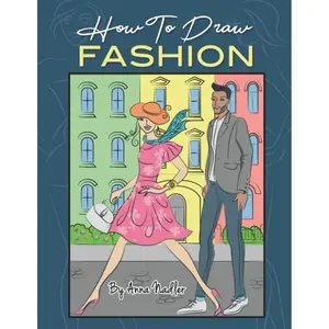 How To Draw Fashion: A beginner's guide to creating sketches of women's and men's fashion (How To Draw - for Kids and Adults) Paperback – September 29, 2020