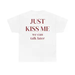 Kiss me t-shirt flirty bold romantic, just kiss me shirt with quote vintage aesthetic, relationship graphic tee sarcastic cheeky, party tee