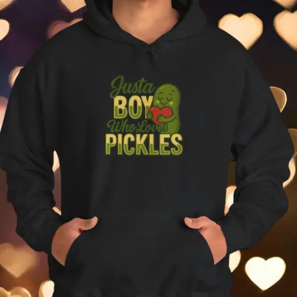 Pickle Lover Hoodie, Just a Boy Who Loves Pickles, Unisex Sweatshirt, Foodie Gift, Funny Hoodie, Food Lover Apparel
