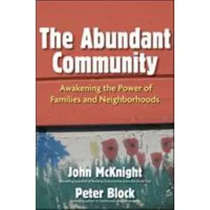 USED-The Abundant Community: Awakening the Power of Families and Neighborhoods by John McKnight (Hardcover)