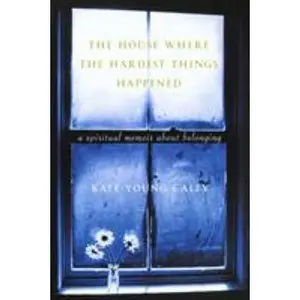 USED-The House Where the Hardest Things Happened: A Memoir about Belonging by Caley, Kate Young (Paperback)
