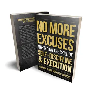 No More Excuses Book - Mastering the Skill of Self-Discipline & Discipline - Randolph 'Randy NoExcuse' Simmons