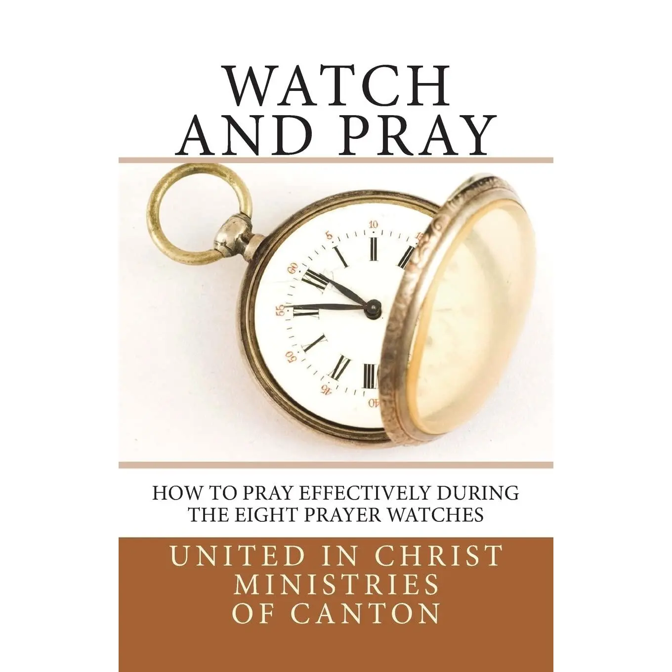 Watch and Pray: How to Pray Effectively During the Eight Prayer Watches