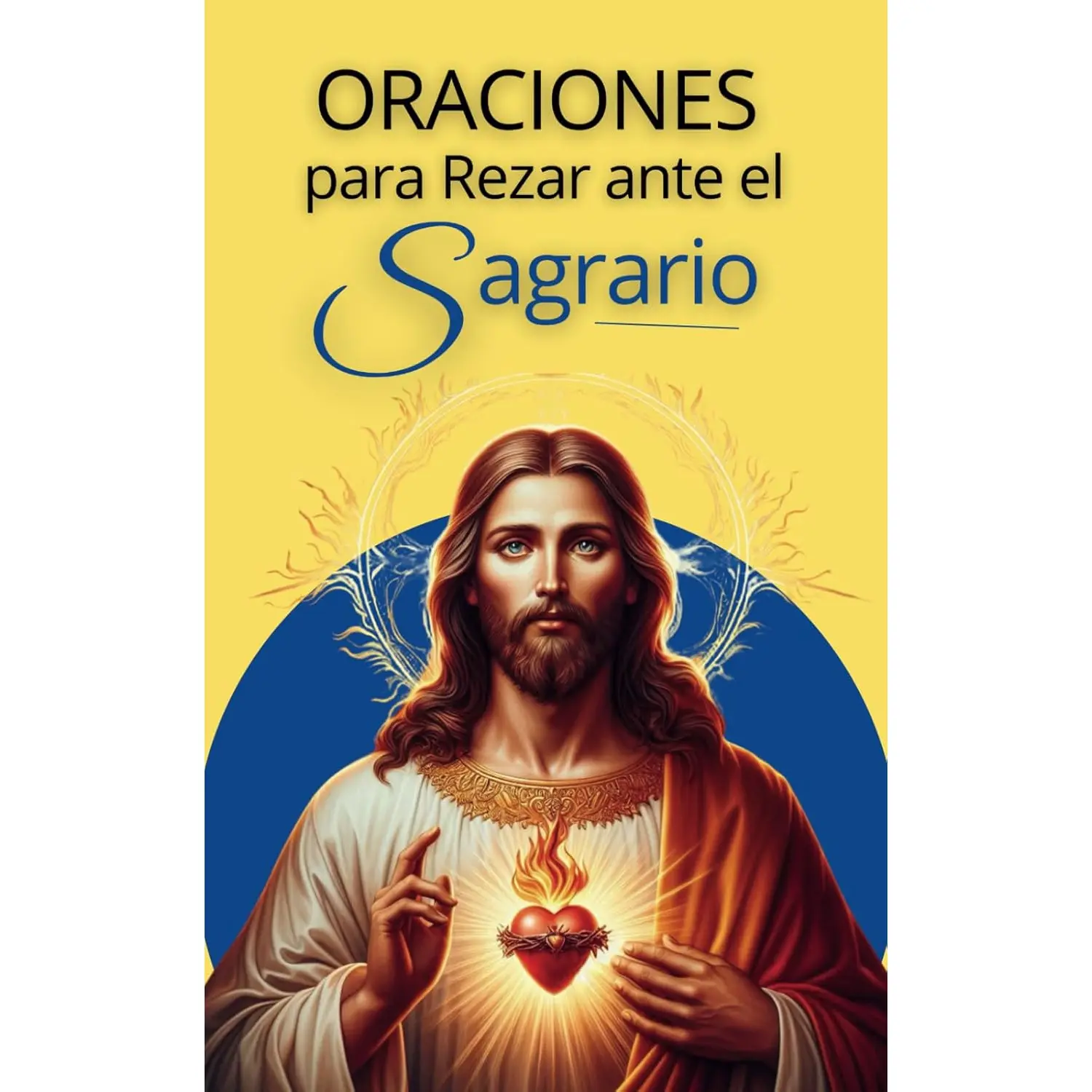 Visitas al Santisimo. Oraciones para Rezar ante el Sagrario a Jesus Sacramentado: Libro de Oraciones Catolicas. Devocionario