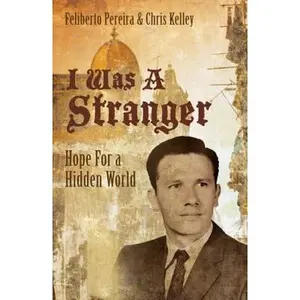 USED-I Was a Stranger: Hope for a Hidden World by Chris Kelley (Paperback)