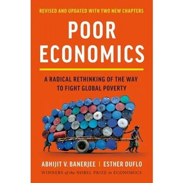Poor Economics: A Radical Rethinking of the Way to Fight Global Poverty -- Abhijit V. Banerjee - Paperback