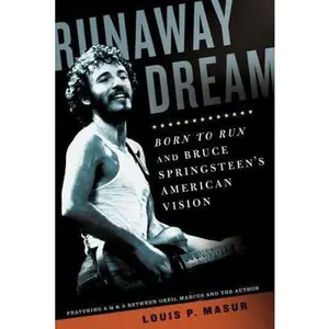 USED-Runaway Dream: Born to Run and Bruce Springsteen's American Vision by Louis P. Masur (Paperback)