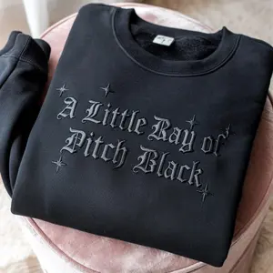 A Little Ray of Pitch Black Embroidered Sweatshirt, T-Shirt And Hoodie Spicy Attitude, Confident Style, Gift For Him/Her, Sarcastic Gift, Funny Dark Humor Gift