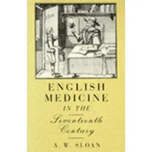USED Book - English medicine in the seventeenth century by a W Sloan (Paperback) - english