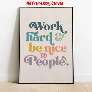 Work Hard Be Nice To People Positive Quote Poster, No Frame, Unframed Modern Wall Art, Wall Decor for Home Living Room Bedroom Office, Ornaments