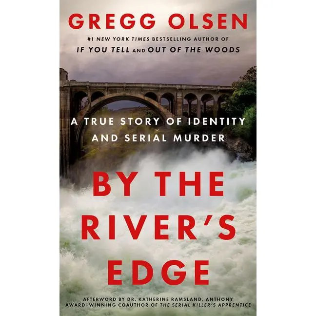 By the River's Edge: A True Story of Identity and Serial Murder by Gregg Olsen (Paperback)