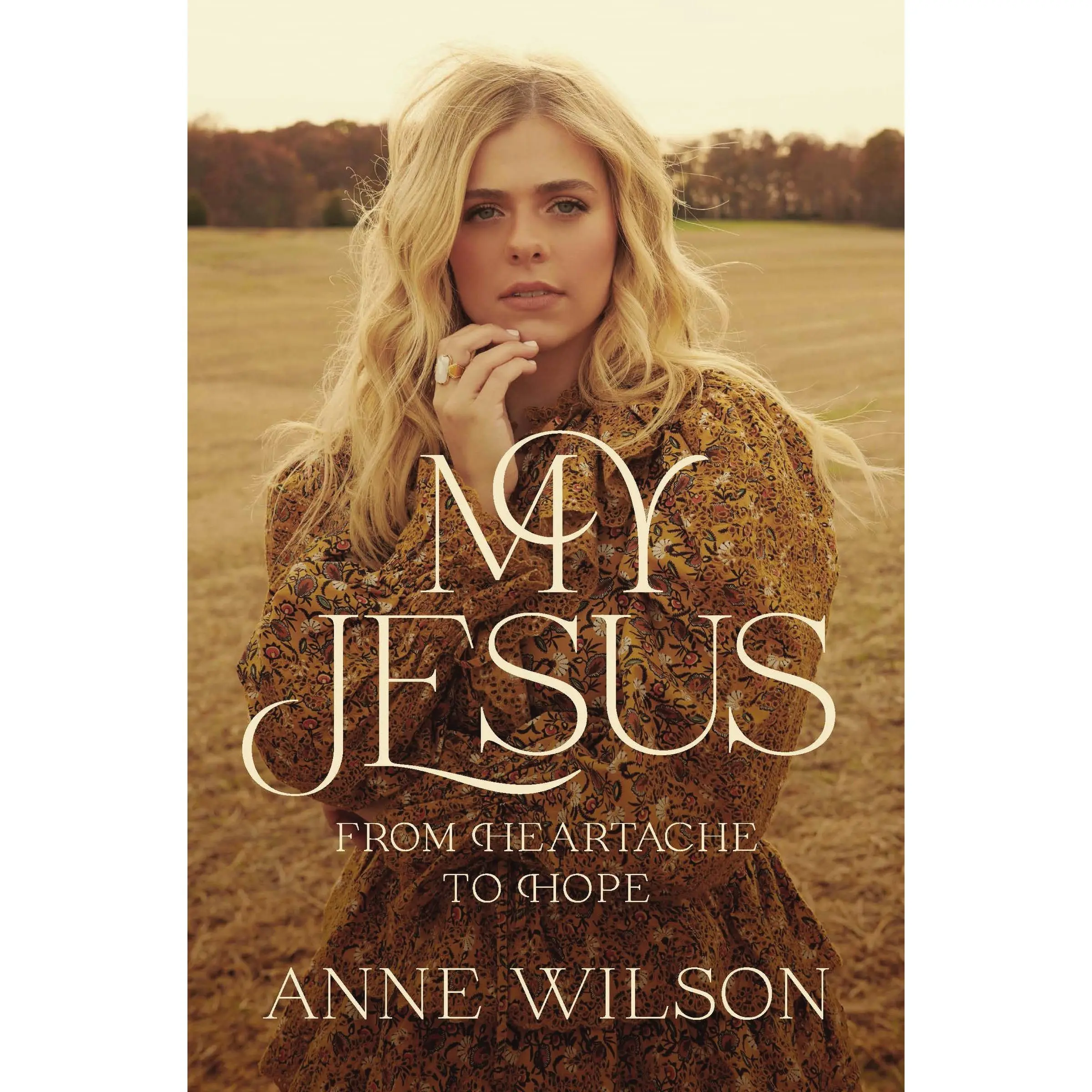 My Jesus: From Heartache to Hope (an Encouraging True Story of Recovering from Tragedy and Finding Purpose) -- Anne Wilson - Paperback