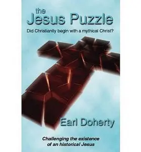 USED-The Jesus Puzzle: Did Christianity Begin with a Mythical Christ? Challenging the Existence of an Historical Jesus by Earl Doherty (Paperback)