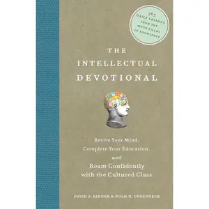 USED-The Intellectual Devotional: Revive Your Mind, Complete Your Education, and Roam Confidently with the Cultured Class by Kidder, David S. (Hardcover)