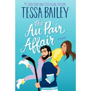 The Au Pair Affair: A Novel (Big Shots: Volume Number 2) by Tessa Bailey [Paperback Book]