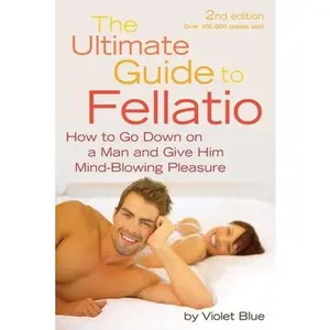 USED-Ultimate Guide to Fellatio: How to Go Down on a Man and Give Him Mind-Blowing Pleasure by Blue, Violet (Paperback)