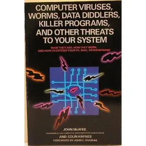 USED-Computer viruses, worms, data diddlers, killer programs, and other threats to your system: What they are, how they work, and how to defend your PC, Mac, or mainframe by McAfee, John (Paperback)