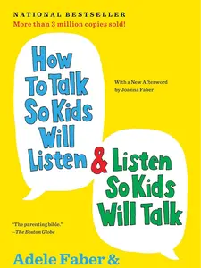 How to Talk So Kids Will Listen & Listen So Kids Will Talk (The How To Talk Series) Paperback – February 7, 2012