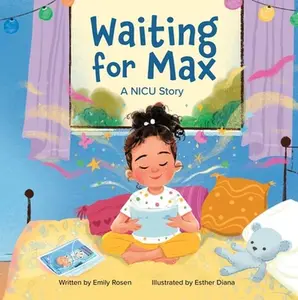 Waiting for Max: A NICU Story -- Emily Rosen, Hardcover