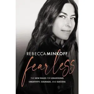 USED-Fearless: The New Rules for Unlocking Creativity, Courage, and Success by Minkoff, Rebecca (Hardcover)