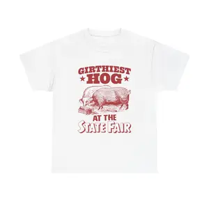 Girthiest Hog At The State Fair Heavy Cotton Tee. Girthiest Hog At The State Fair Heavy Cotton Tee.