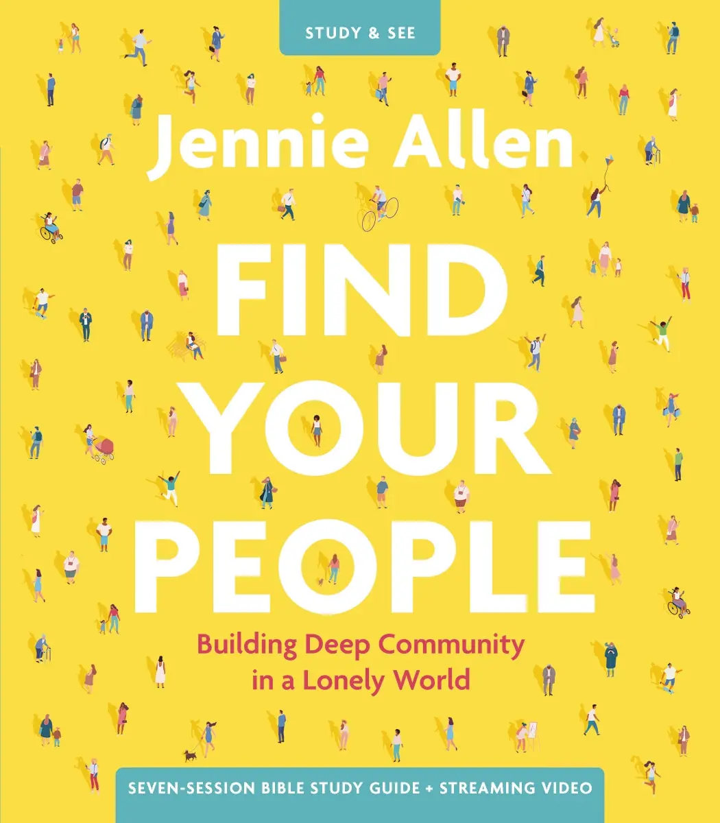 Find Your People Bible Study Guide plus Streaming Video: Building Deep Community in a Lonely World