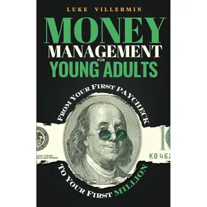 Money Management for Young Adults: From Your First Paycheck to Your First Million (Invest Now Play Later Series) Paperback – May 14, 2023