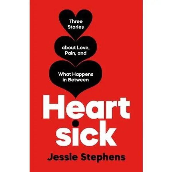 USED Book - Heartsick: Three Stories about Love, Pain, and What Happens in Between by Stephens, Jessie (Hardcover) - english