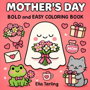 Mother’s Day – Bold and Easy Coloring Book for Kids and Adults (Seasonal Bold & Easy Coloring Books)
