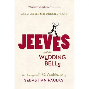 USED-Jeeves and the Wedding Bells: An Homage to P.G. Wodehouse by Sebastian Faulks (Paperback)