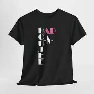 Bad N Boujee Funny Novelty Saying T-Shirt | Sassy Quote Tee