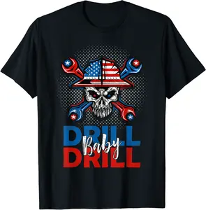 Drill Baby Drill T-Shirt - Luismrid Shop 96B09V8ZCX2V