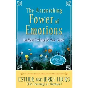 USED-The Astonishing Power of Emotions: Let Your Feelings Be Your Guide [With CD] by Hicks, Esther (Paperback)