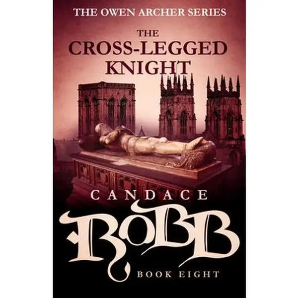 USED-The Cross-Legged Knight: The Owen Archer Series - Book Eight by Robb, Candace (Paperback)