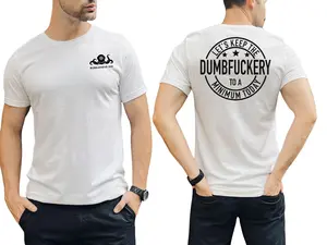 Let's Keep the Dumbfuckery to a Minimum Today Men's Tee with Words On Back - Summer Pattern, Regular Sleeve, Cotton Polyester Material Athletic Menswear Shirt Top