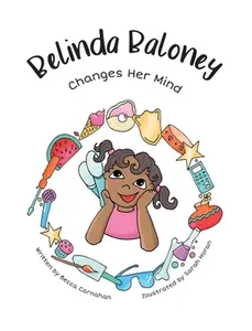 Belinda Baloney Changes Her Mind -- Becca Carnahan, Hardcover