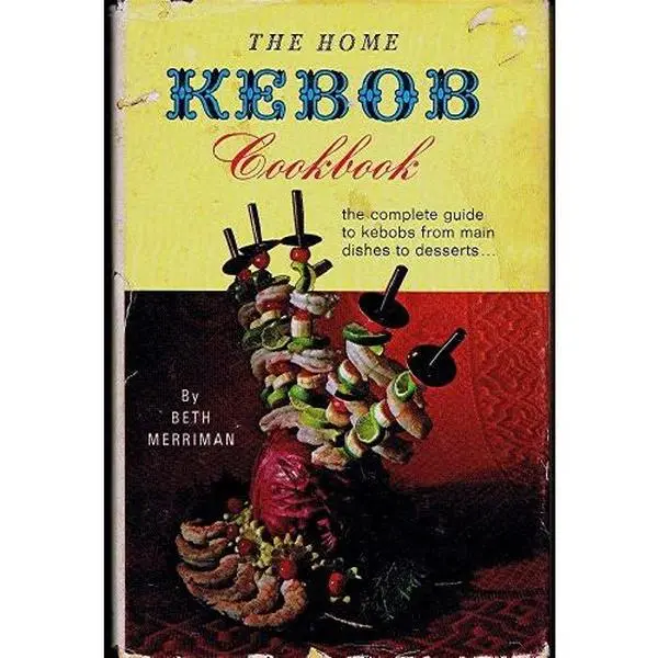 USED Book - The Home Kebob Cookbook - The Complete Guide to Kebobs from Main Dishes to Desserts by Beth Merriman (Hardcover) - english