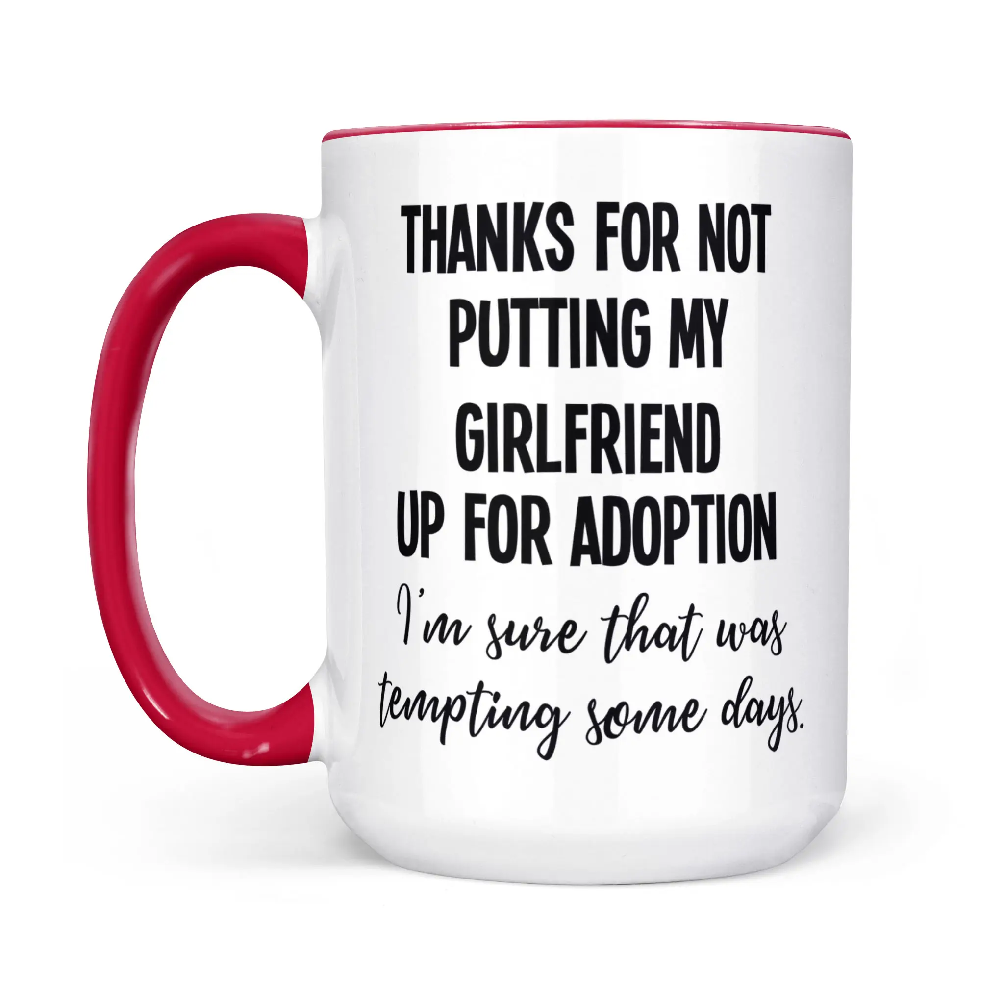 Girlfriends Mom Mug From Boyfriend, Thanks For Not Putting My Girlfriend Up For Adoption Hilarious Mug, Christmas Gift Idea, 11 15oz Ceramic Cup