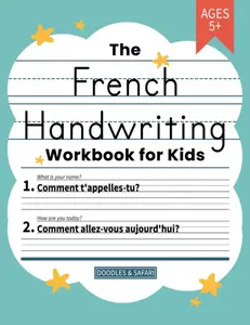 French Handwriting Practice Book for Kids: Bilingual Language Learning and Writing Workbook for Kindergarten, 1st, 2nd, 3rd and 4th Grade |